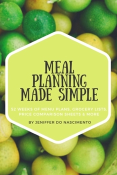 Paperback Meal Planning Made Simple: 52 Weeks of Menu Plans, Shopping Lists, Price Comparison Sheets, and More! Book