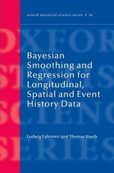 Hardcover Bayesian Smoothing and Regression for Longitudinal, Spatial and Event History Data Book