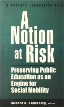 Paperback A Notion at Risk: Preserving Public Education as an Engine for Social Mobility Book