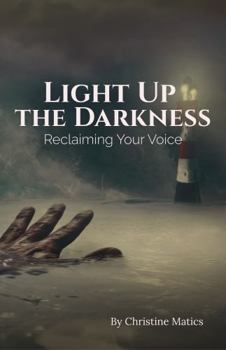 Paperback Light Up the Darkness: Reclaiming Your Voice Book