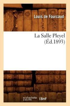 Paperback La Salle Pleyel (Éd.1893) [French] Book