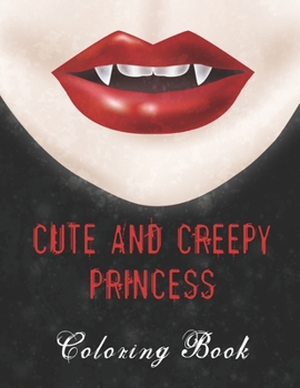 Cute and Creepy Princess Coloring Book: A Horror Coloring Book Freak of Horror for Adults