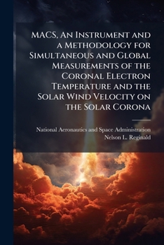 MACS, An Instrument and a Methodology for Simultaneous and Global Measurements of the Coronal Electron Temperature and the Solar Wind Velocity on the Solar Corona