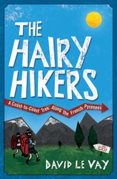 Paperback The Hairy Hikers: A Coast-To-Coast Trek Along the French Pyrenees Book