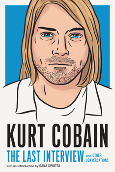 Paperback Kurt Cobain: The Last Interview: And Other Conversations Book