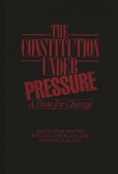 Hardcover The Constitution Under Pressure: A Time for Change Book