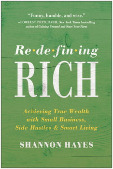 Paperback Redefining Rich: Achieving True Wealth with Small Business, Side Hustles, and Smart Living Book