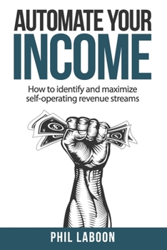Paperback Automate Your Income: How to identify and maximize self-operating revenue streams Book