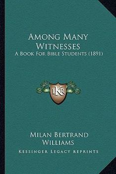 Paperback Among Many Witnesses: A Book For Bible Students (1891) Book