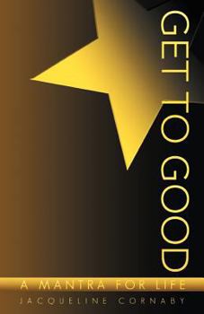 Paperback Get to Good: A Mantra for Life Book