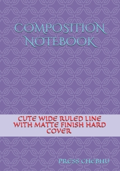Paperback Composition Notebook: Cute Wide Ruled Line with Matte Finish Hard Cover Notebook Book