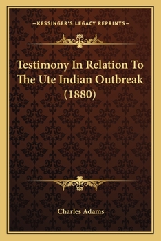 Paperback Testimony In Relation To The Ute Indian Outbreak (1880) Book