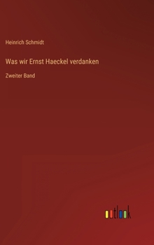 Hardcover Was wir Ernst Haeckel verdanken: Zweiter Band [German] Book