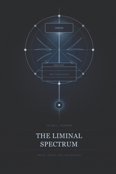 Paperback The Liminal Spectrum: Truth, Order, The Line Between Book
