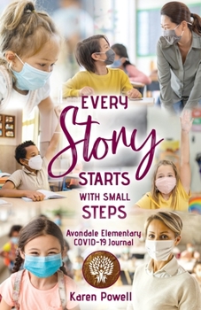Paperback Every Story Starts with Small Steps: Avondale Elementary COVID-19 Journal Book