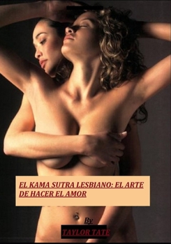 Paperback El Kama Sutra Lesbiano: El Arte de Hacer El Amor [Spanish] Book