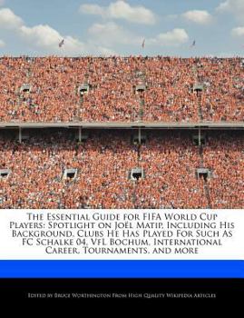 The Essential Guide for Fifa World Cup Players : Spotlight on Joël Matip, Including His Background, Clubs He Has Played for Such As FC Schalke 04, VfL