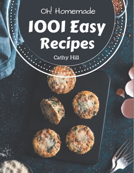 Paperback Oh! 1001 Homemade Easy Recipes: Discover Homemade Easy Cookbook NOW! Book