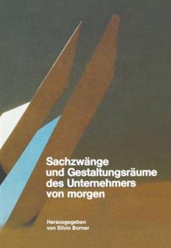 Paperback Sachzwänge Und Gestaltungsräume Des Unternehmers Von Morgen [German] Book