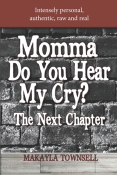 Paperback Momma Do You Hear My Cry? The Next Chapter Book