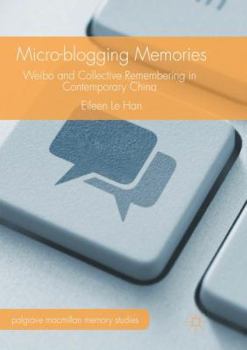Paperback Micro-Blogging Memories: Weibo and Collective Remembering in Contemporary China Book