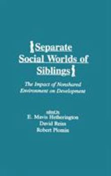 Hardcover Separate Social Worlds of Siblings: The Impact of Nonshared Environment on Development Book