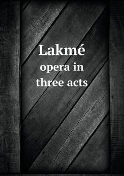 Paperback Lakm? opera in three acts Book