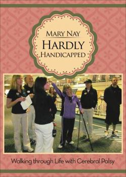 Paperback Hardly Handicapped: Walking Through Life With Cerebral Palsy Book