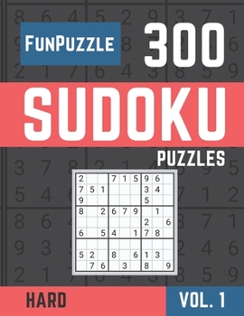 Paperback FunPuzzle 300 Sudoku Puzzles Hard: Sudoku puzzle book for adults with Solutions - Vol. 1 Book