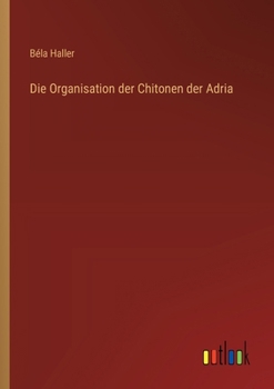 Paperback Die Organisation der Chitonen der Adria [German] Book