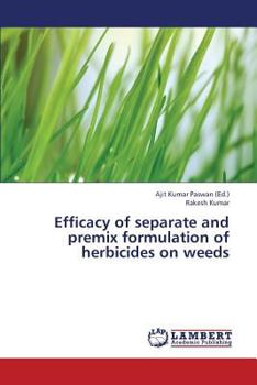 Paperback Efficacy of Separate and Premix Formulation of Herbicides on Weeds Book