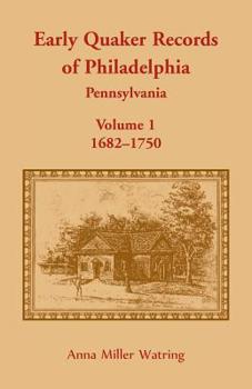 Paperback Early Quaker Records of Philadelphia, Pennsylvania, Volume 1: 1682-1750 Book