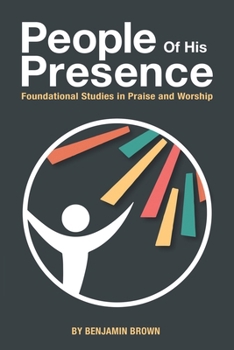 Paperback People of His Presence: Foundational Studies in Praise and Worship Book