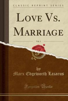 Paperback Love vs. Marriage, Vol. 1 (Classic Reprint) Book