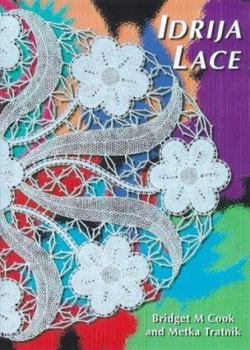 Hardcover Idrija Lace Patterns: 40 Original Patterns from the Famous Idrija School of Lace, Slovenia Book
