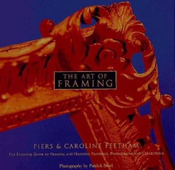 Hardcover The Art of Framing: The Essential Guide to Framing and Hanging Paintings, Photographs, and Collectio NS Book
