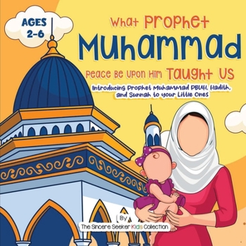Paperback Our Prophet Muhammad Peace be Upon Him Taught Us: Introducing Prophet Muhammad PBUH, Hadith, and Sunnah to your Little Ones Book