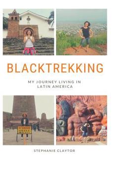 Paperback Blacktrekking: My Journey Living in Latin America Book