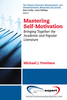 Paperback Mastering Self-Motivation: Bringing Together the Academic and Popular Literature Book