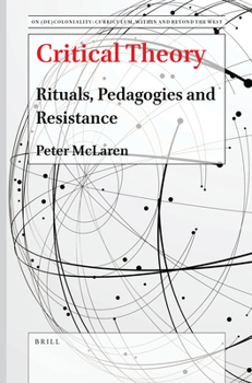 Hardcover Critical Theory: Rituals, Pedagogies and Resistance Book