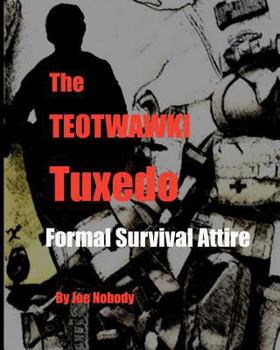 Paperback The TEOTWAWKI Tuxedo: Formal Survival Attire Book