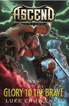 Glory to the Brave - Book #3 of the Ascend Online