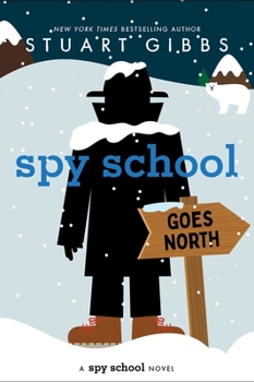Spy School Goes North - Book #11 of the Spy School