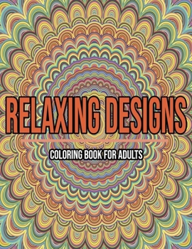 Paperback Relaxing Designs: Coloring Book For Adults: Coloring books for adults pattern / Stress Relieving Designs Book