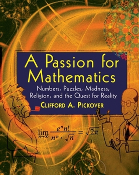 Paperback A Passion for Mathematics: Numbers, Puzzles, Madness, Religion, and the Quest for Reality Book