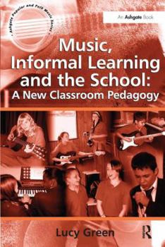 Paperback Music, Informal Learning and the School: A New Classroom Pedagogy Book