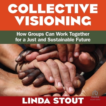 MP3 CD Collective Visioning: How Groups Can Work Together for a Just and Sustainable Future Book