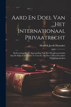 Paperback Aard En Doel Van Het Internationaal Privaatrecht: Redevoering Bij De Aanvaarding Van Het Hoogleeraarsambt Aan De Rijks-Universiteit Te Utrecht, Op Den [Dutch] Book