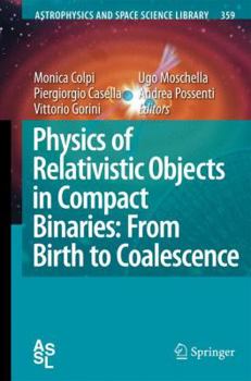 Hardcover Physics of Relativistic Objects in Compact Binaries: From Birth to Coalescence Book