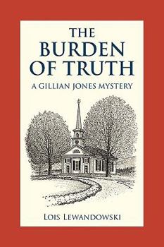 The Burden of Truth - Book #2 of the Gillian Jones Mystery